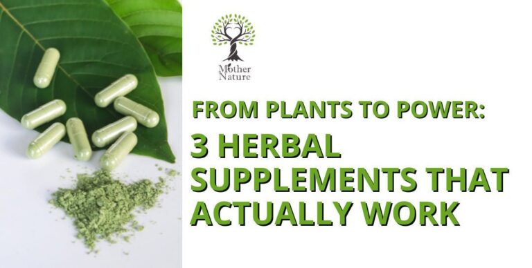 From Plants to Power: 3 Herbal Supplements That Actually Work