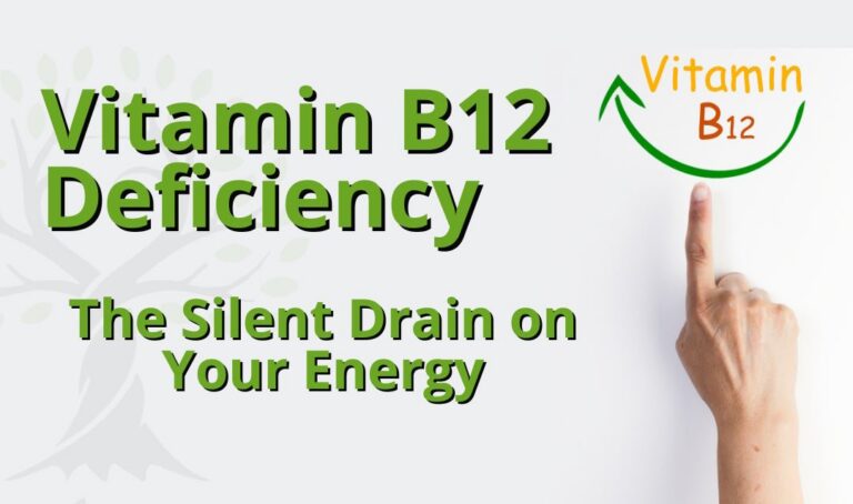 Vitamin B12 Deficiency: The Silent Drain on Your Energy